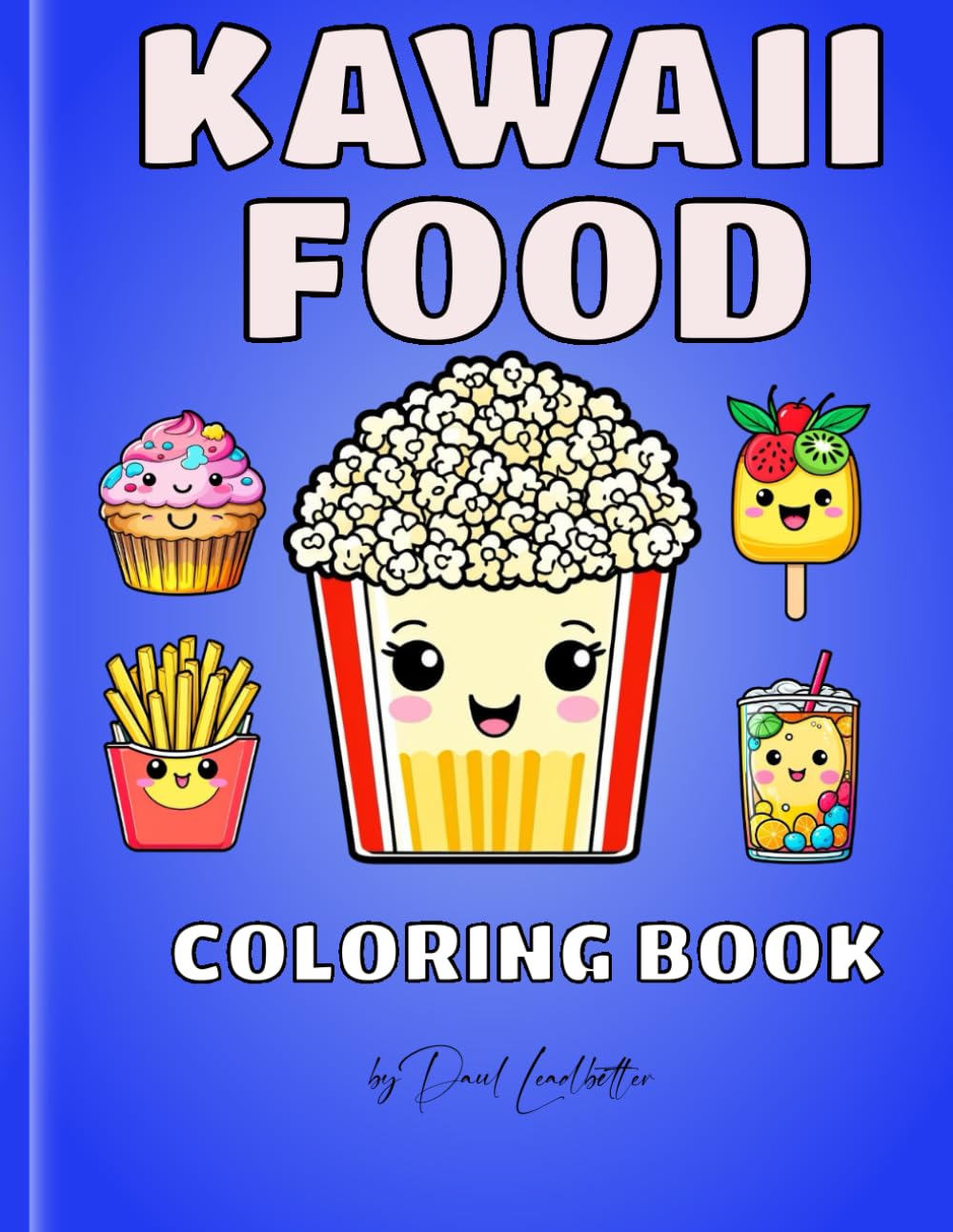 Delicious Doodles: A Kawaii Food Coloring Adventure: 50 Adorable Images of Cute Cuisine To Color and Enjoy