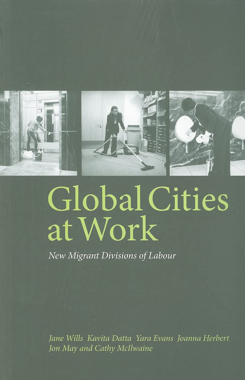 Global Cities At Work: New Migrant Divisions of Labour