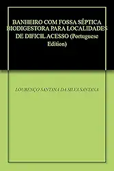 BANHEIRO COM FOSSA SÉPTICA BIODIGESTORA PARA LOCALIDADES DE DIFICIL ACESSO