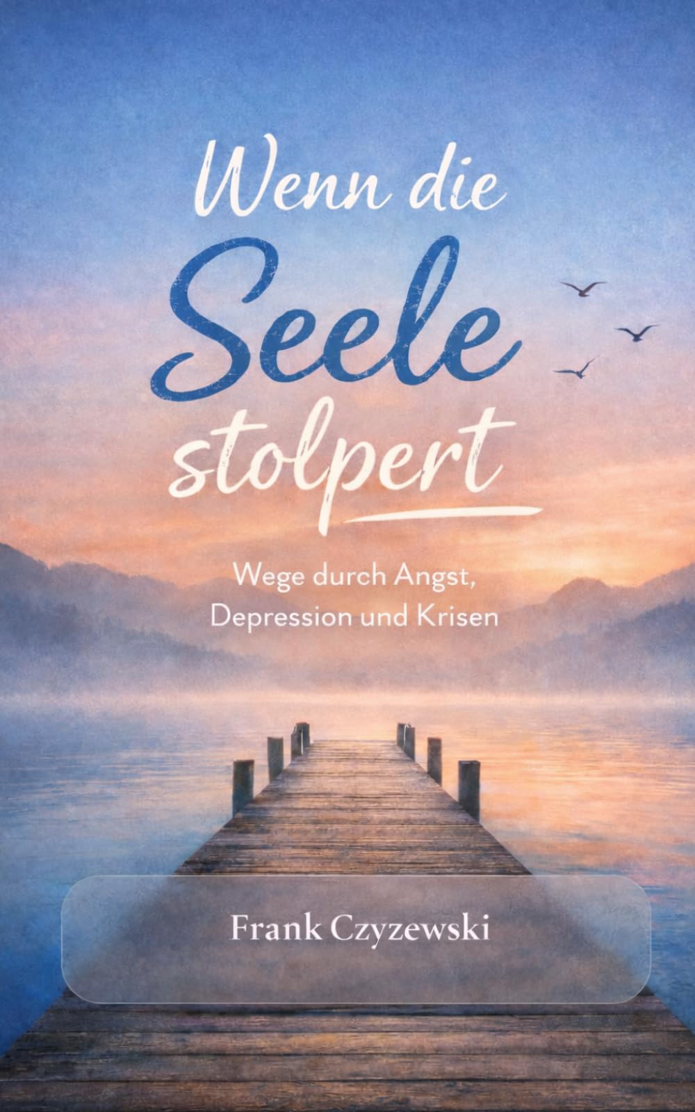Wenn die Seele Stolpert: Wege durch Ankst, Depression und Krisen