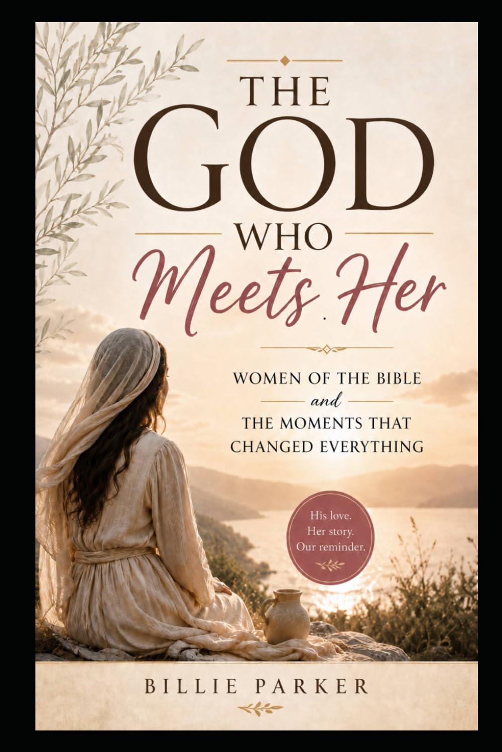 The God Who Meets Her: Women of the Bible and the Moments That Changed Everything