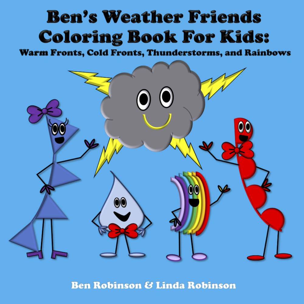Ben's Weather Friends Coloring Book for Kids: Warm Fronts, Cold Fronts, Thunderstorms, and Rainbows
