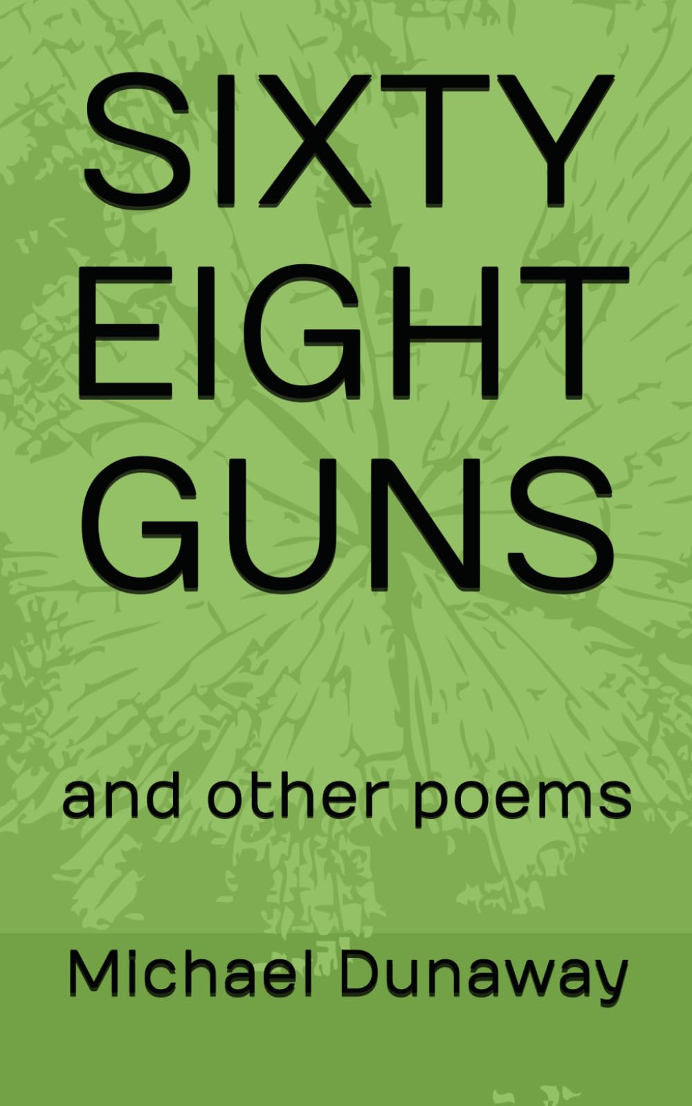 SIXTY EIGHT GUNS: and other poems
