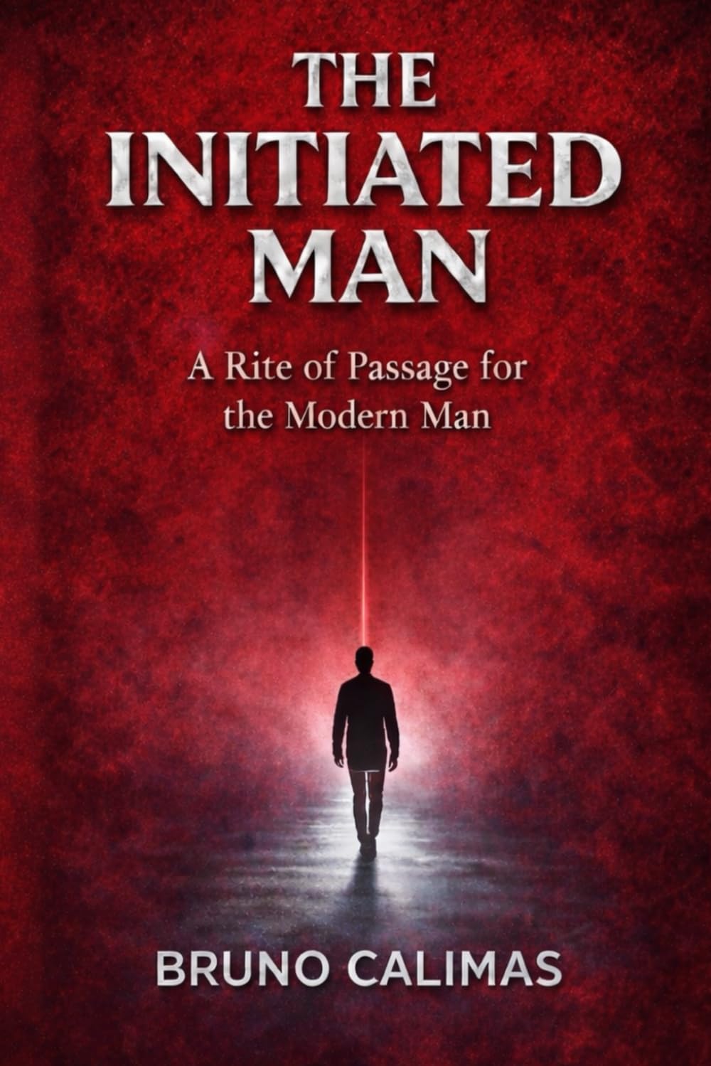 The Initiated Man: A Rite of Passage for the Modern Man