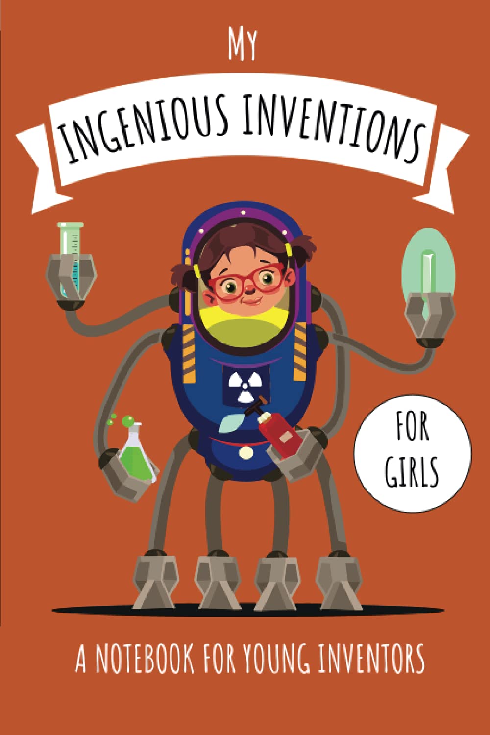 My Ingenious Inventions - For Girls: A Notebook for Young Inventors