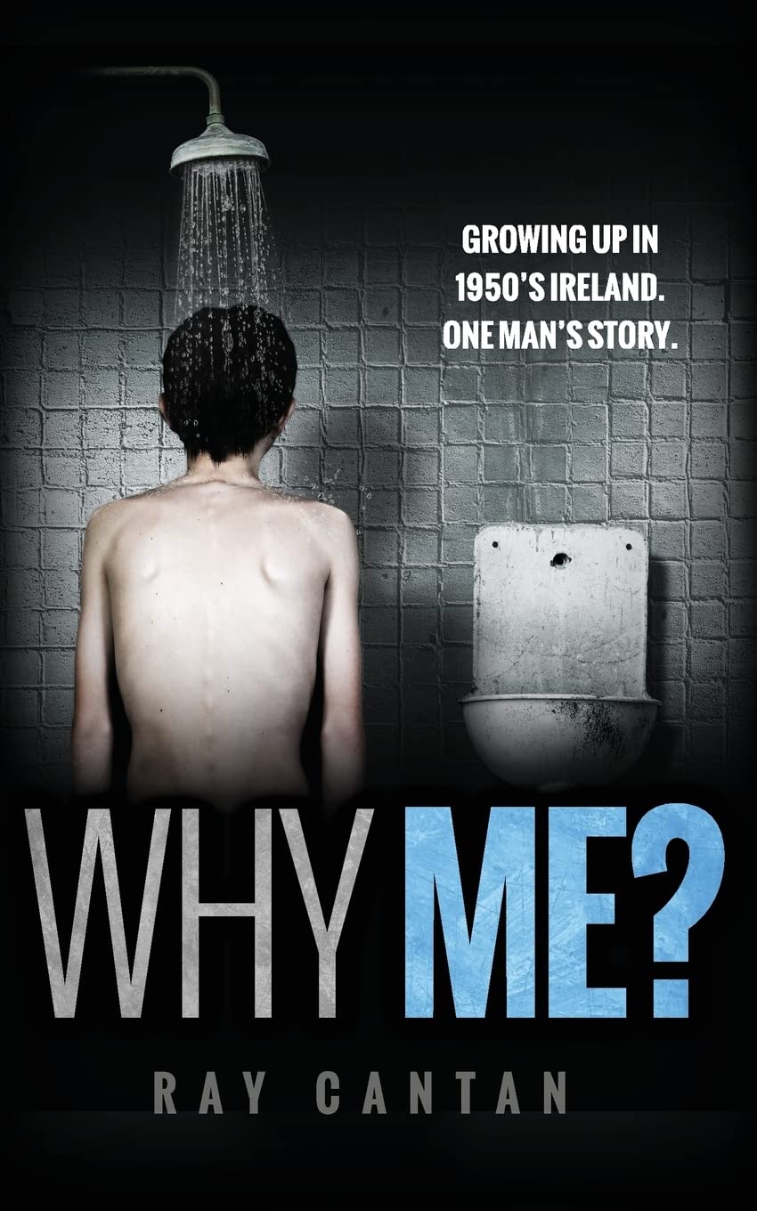 Why Me?: Growing up in 1950’S Ireland. One man's story