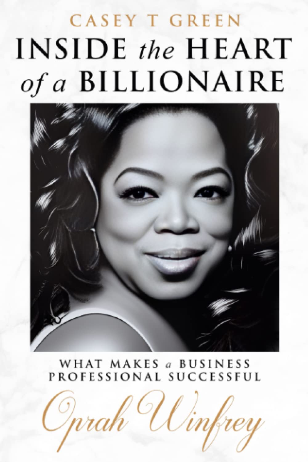 Inside the Heart of a Billionaire What Makes a Business Professional Successful: Oprah Winfrey
