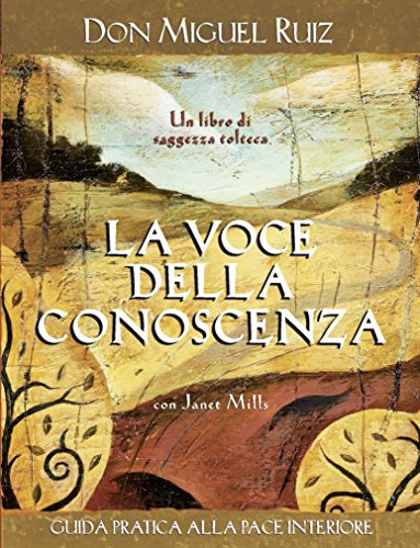 La Voce Della Conoscenza Guida Pratica Alla Pace Interiore Nuove Frontiere Del Pensiero Ebook Ruiz Don Miguel Con Janet Mills G Fiorentini Amazon It Kindle Store