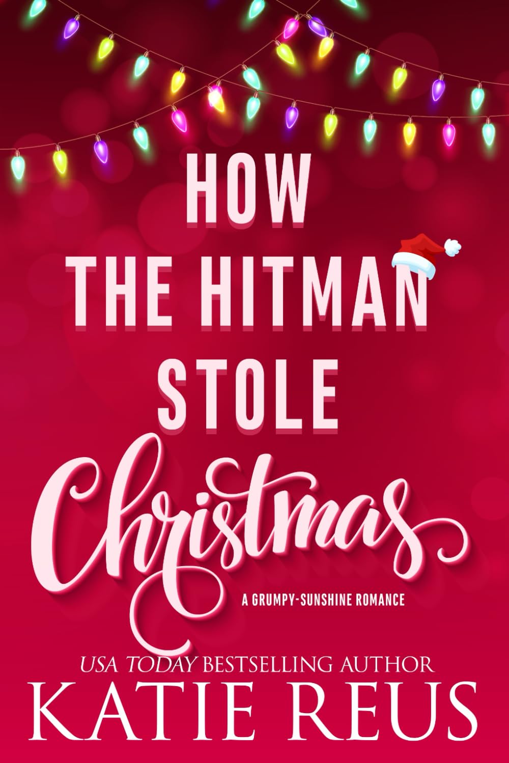 How the Hitman Stole Christmas: A Grumpy-Sunshine Romance (Holiday With a Hitman)