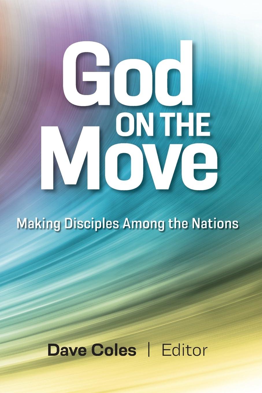 God on the Move: Making Disciples Among the Nations