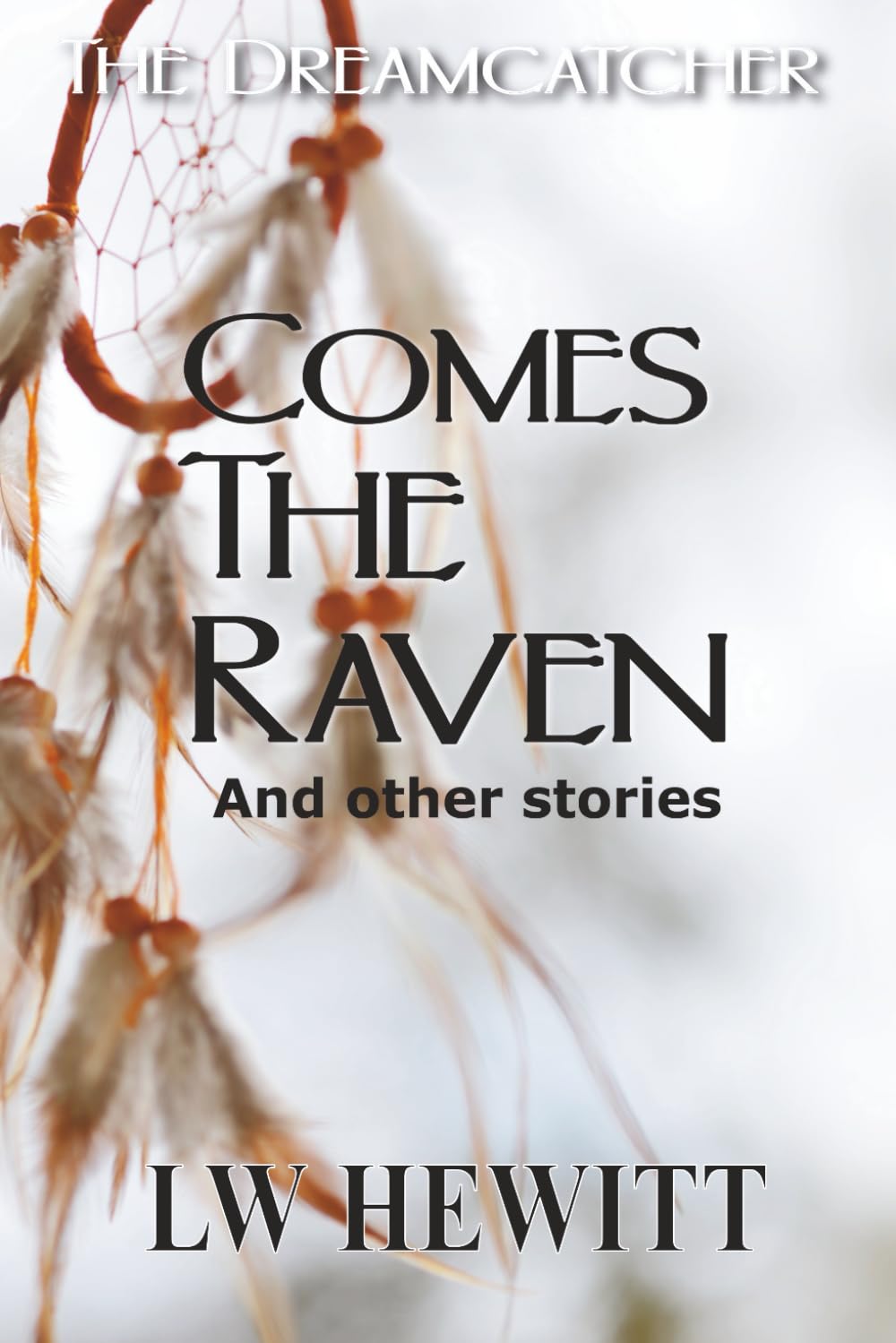 Comes The Raven: and other stories (The Dreamcatcher)