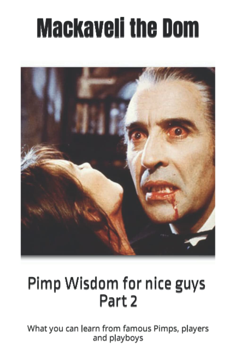 Pimp Wisdom for nice guys: Part 2: What you can learn from famous Pimps, players and playboys