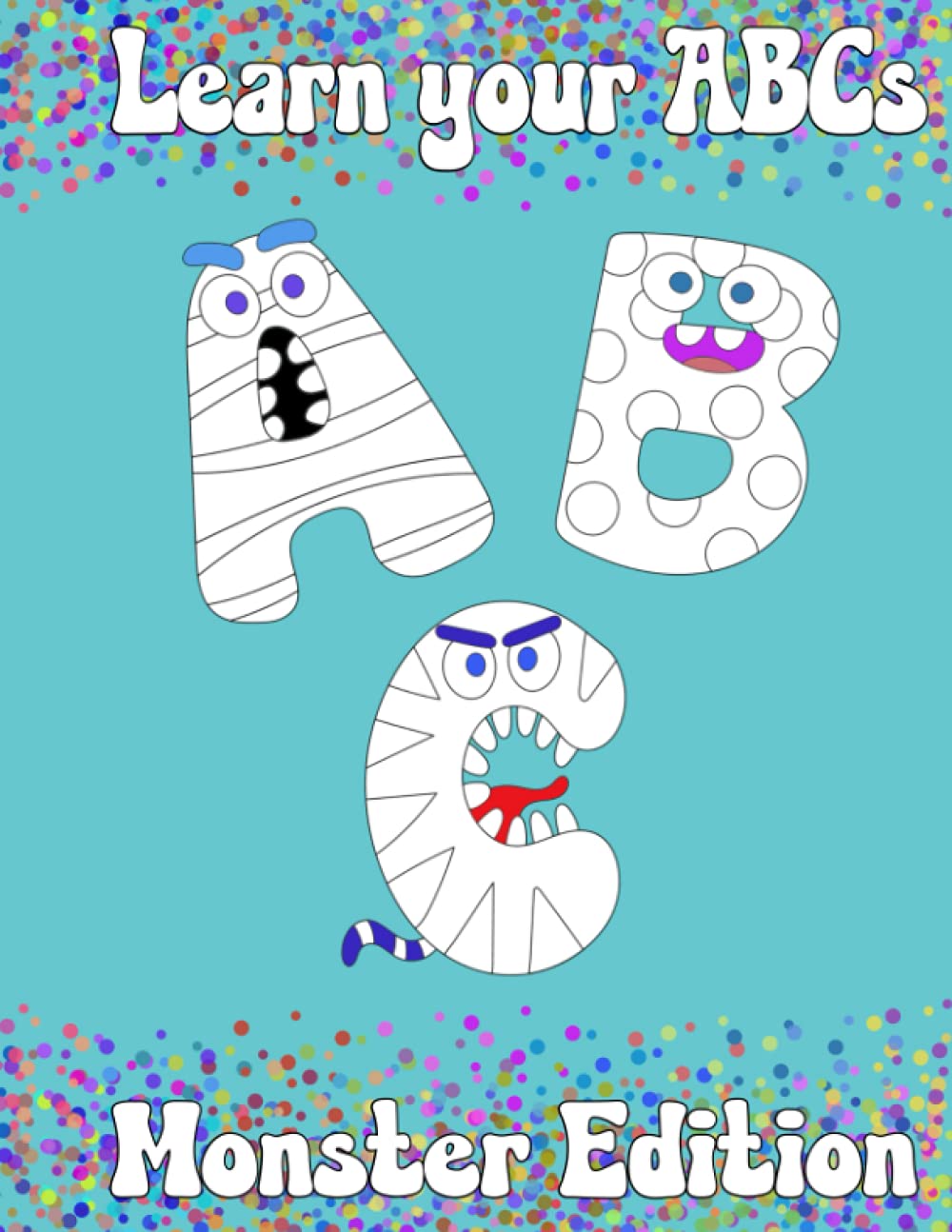 Monster Learn Your ABCs: Preschool Alphabet Coloring Book: Fun Coloring Book for Toddlers & Kids Ages 2, 3, 4 & 5 for Kindergarten & Preschool Prep Success