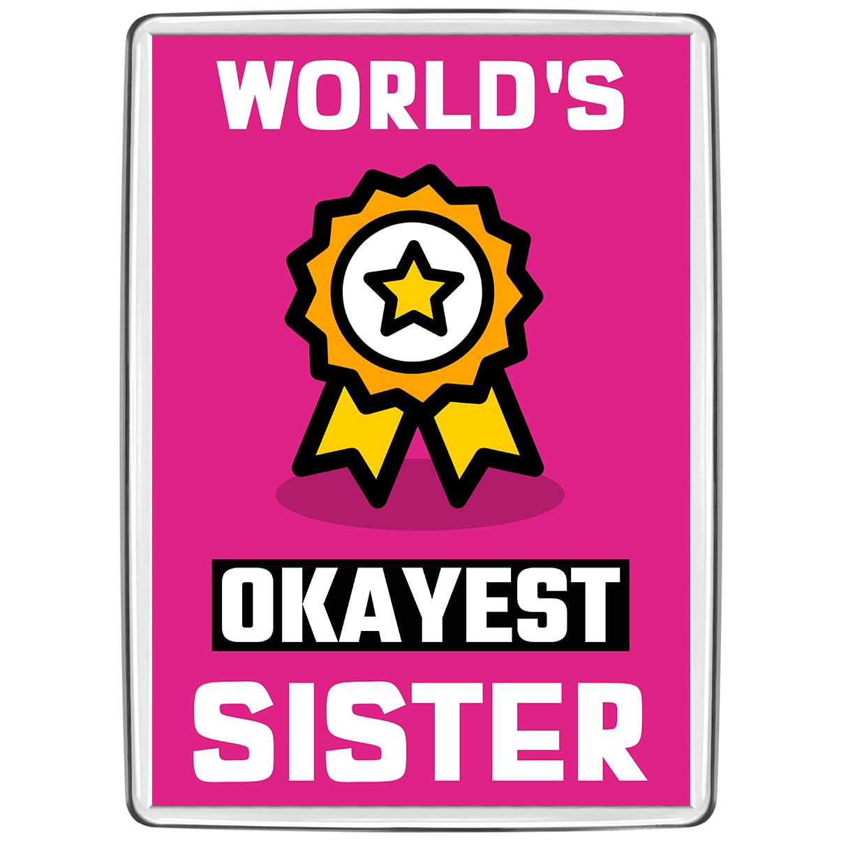 Pixly® World's Okayest Sister Fridge Magnet Large Jumbo Size Funny Joke Keepsake Novelty Refrigerator Magnets Gift