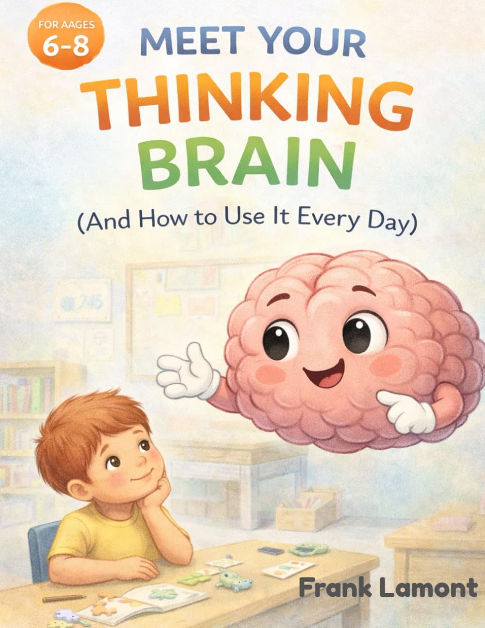 Meet Your Thinking Brain (Brain Bites - Kids Books)