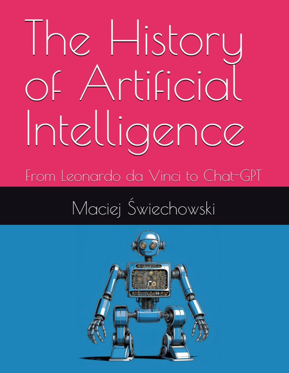 The history of Artificial Intelligence: From Leonardo da Vinci to Chat-GPT