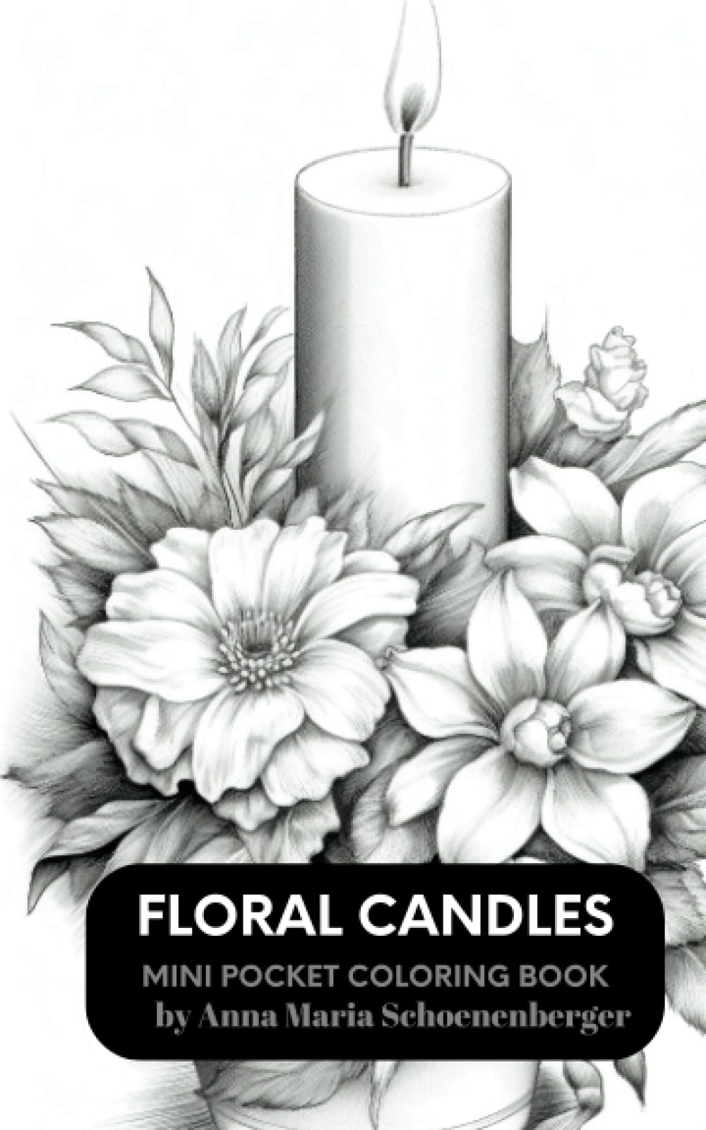 FLORAL CANDLES Mini Pocket Grayscale Coloring Book: 5" x 8" size (Mini Pocket Coloring Books)