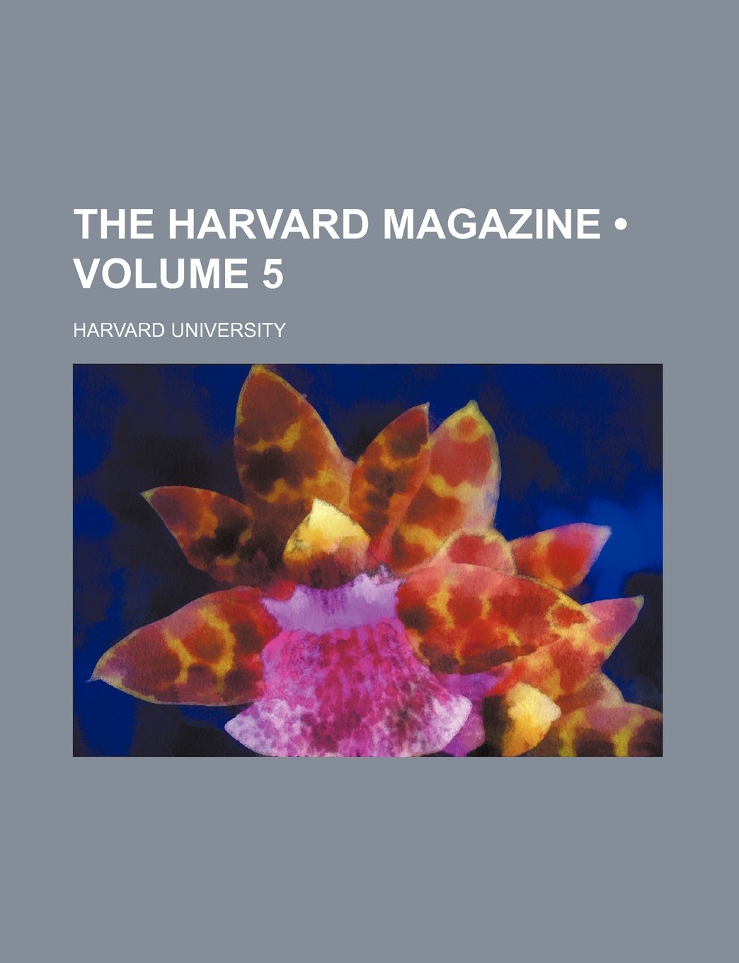The Harvard Magazine (Volume 5)