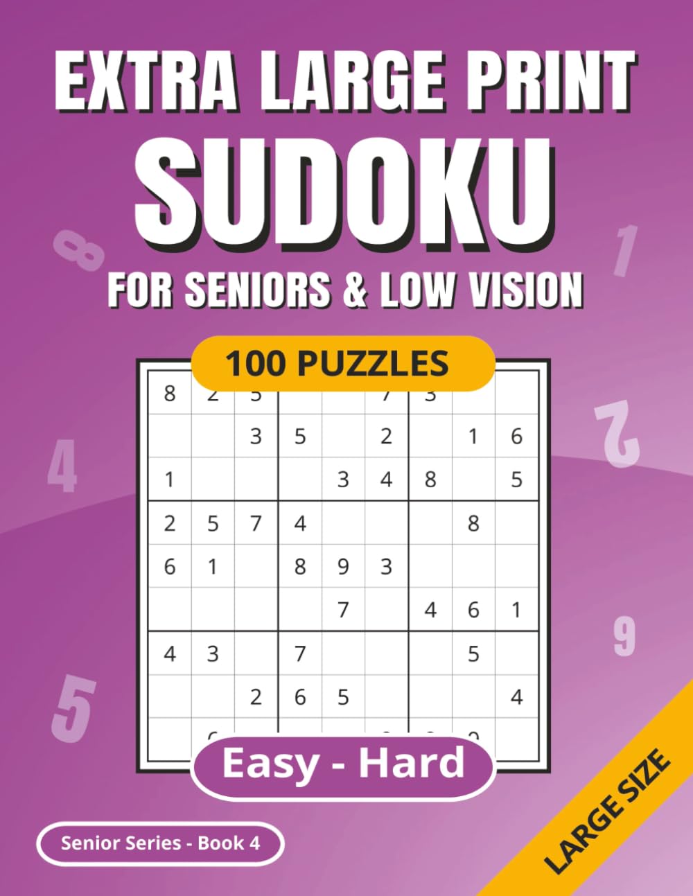 SUDOKU Extra Large Print: For Seniors & Low Vision | Easy - Hard | 100 Puzzles | Solutions Included | Ideal for Poor Eyesight | Suitable for Dementia | Senior Series Book 4 (Sudoku Senior Series)