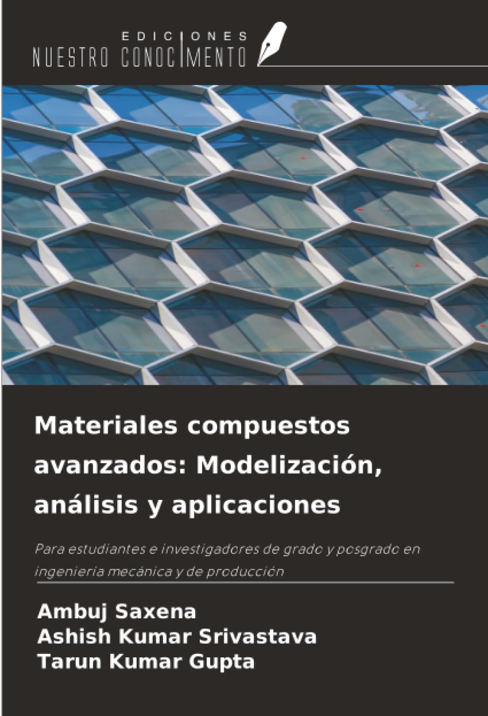Materiales compuestos avanzados: Modelización, análisis y aplicaciones: Para estudiantes e investigadores de grado y posgrado en ingeniería mecánica y de producción