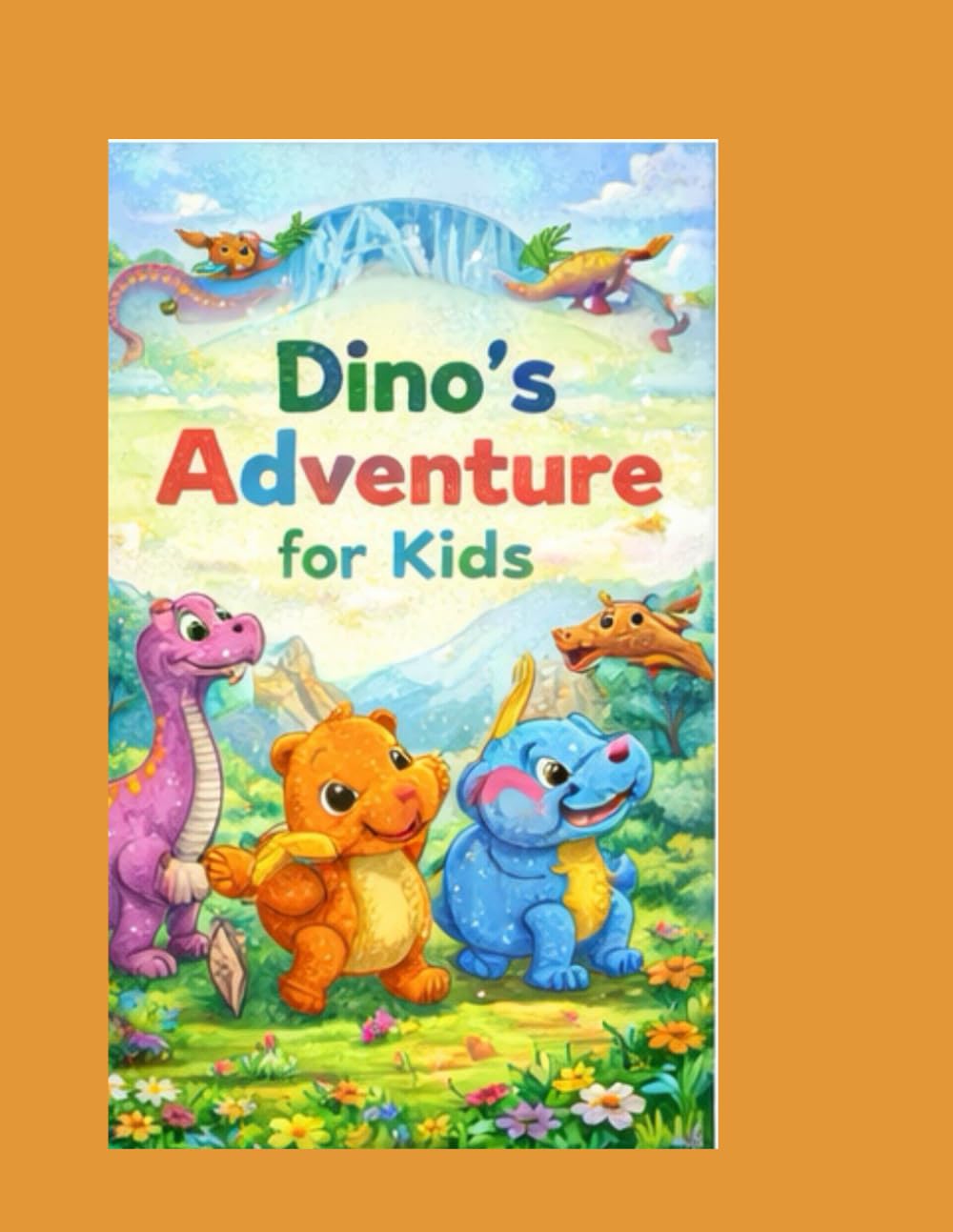 Dinos Adventure For Kids: A Children Book Full of Fun Adventure