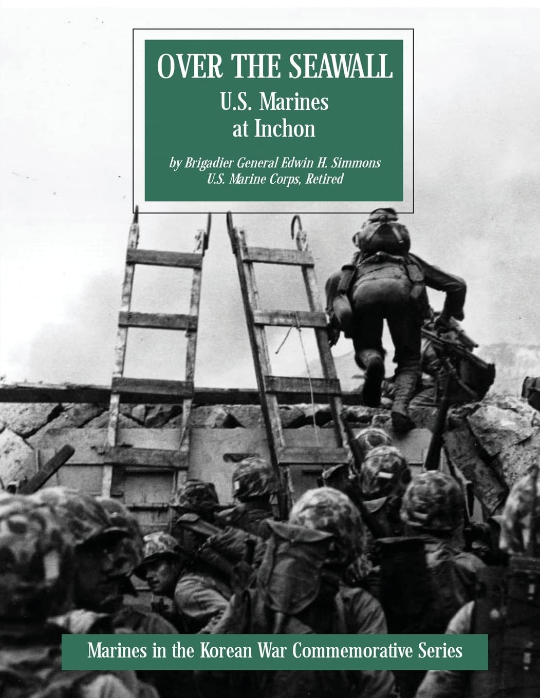 Over The Seawall: U.S. Marines at Inchon (Marines in the Korean War Commemorative Series)