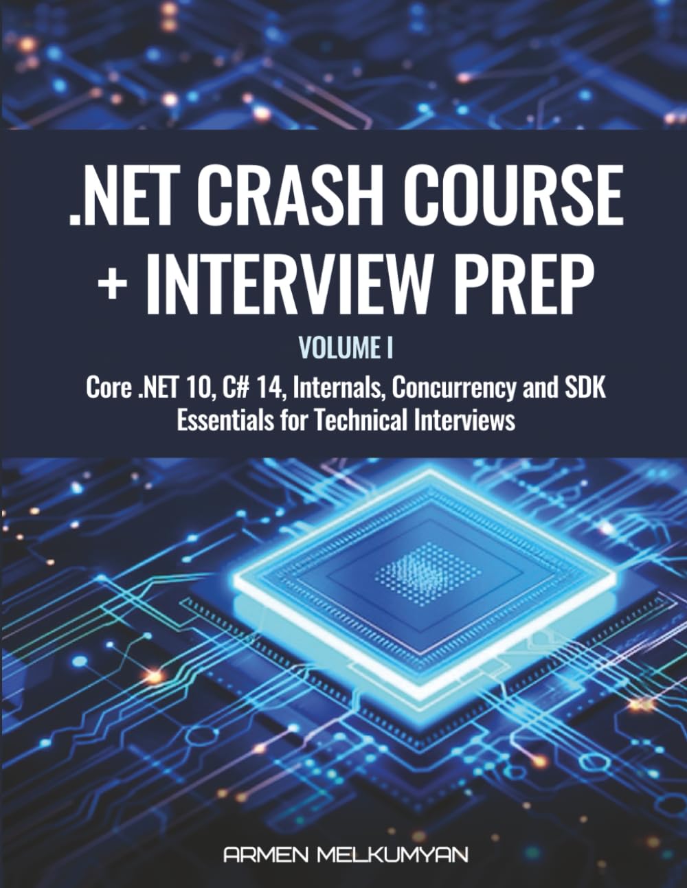 .NET Crash Course + Interview Preparation: Core .NET 10, C# 14, Internals, Concurrency, and SDK Essentials for Technical Interviews