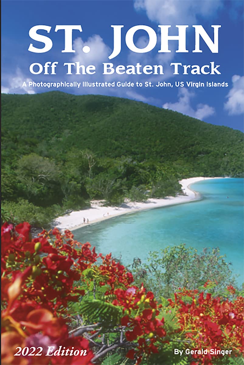 St. John Off The Beaten Track: A Photographically Illustrated Guide to St. John, US Virgin Islands