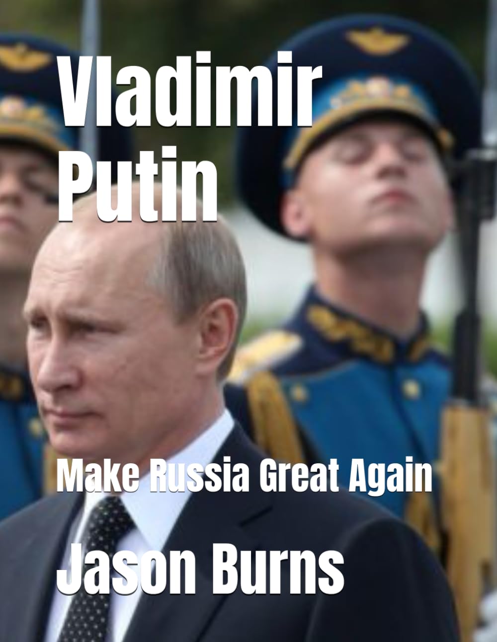 Vladimir Putin: Make Russia Great Again