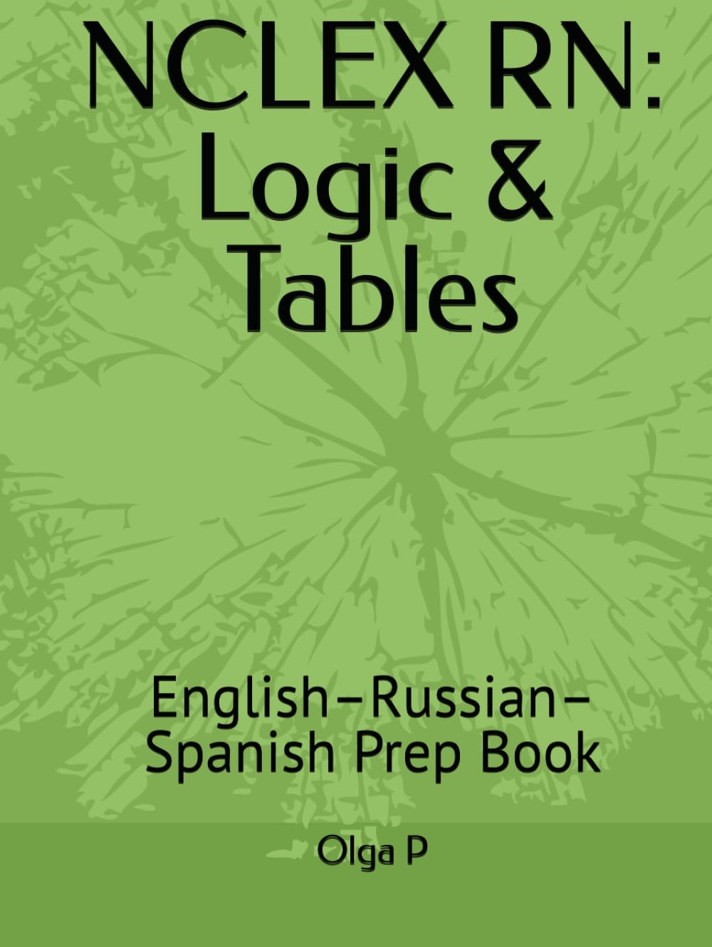 NCLEX RN: Logic & Tables: English–Russian–Spanish Prep Book