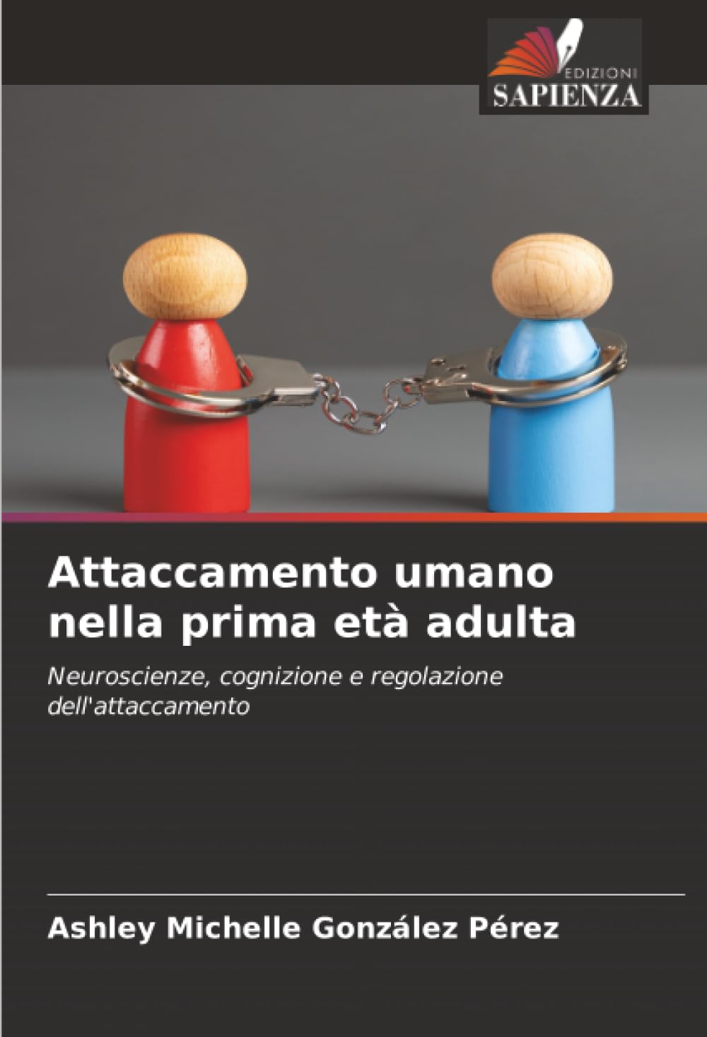 Attaccamento umano nella prima età adulta: Neuroscienze, cognizione e regolazione dell'attaccamento