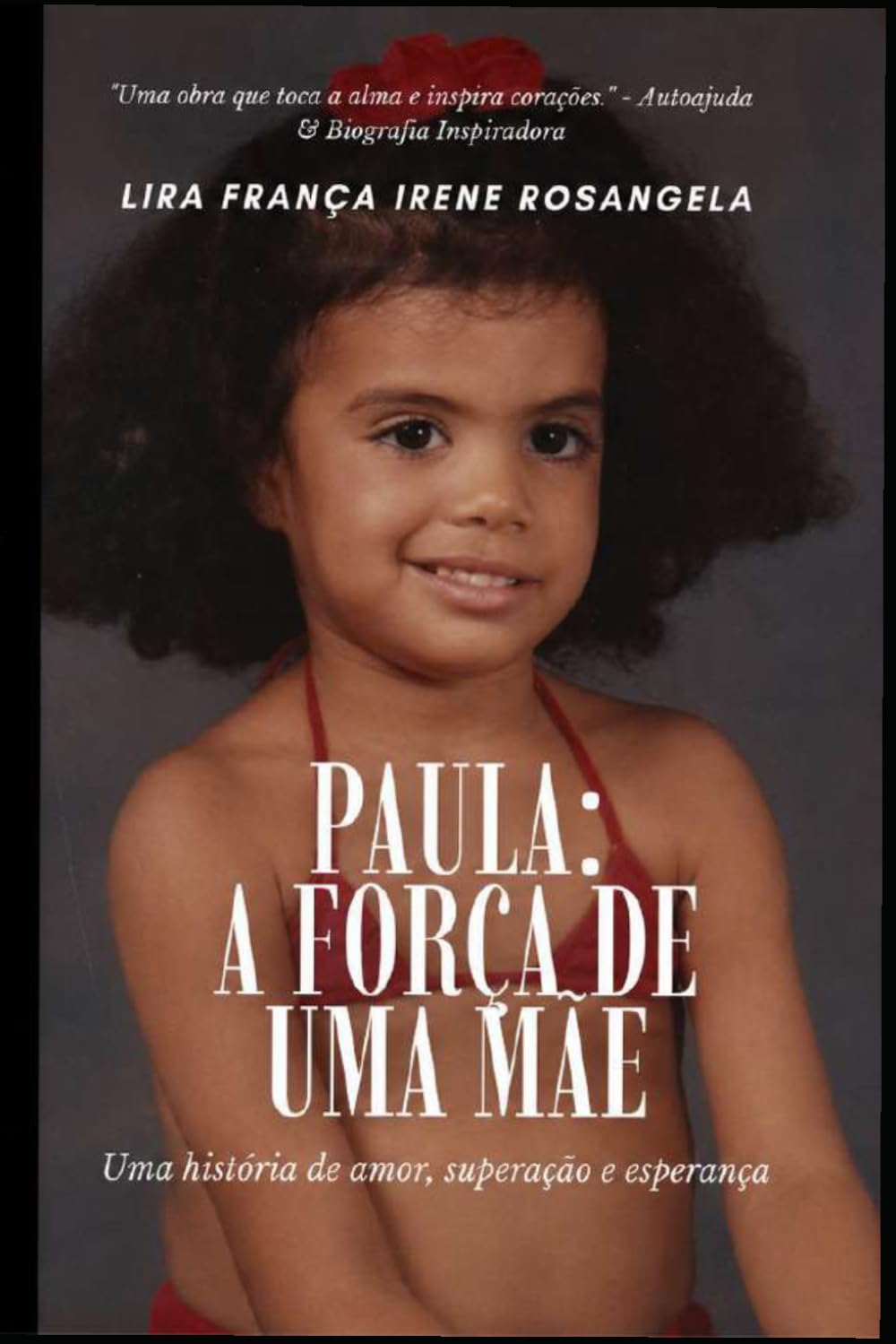 Paula: A força de uma Mãe: Minha filha Rett...