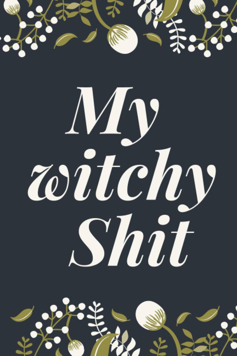 my witchy shit: Funny Lined Notebook/Journal,Planner, Shetchbooks witchy gifts