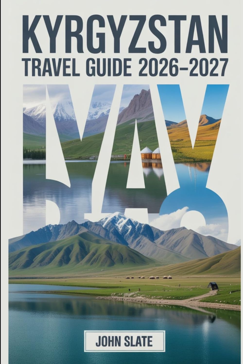 Kyrgyzstan Travel Guide 2026–2027: A Clear Guide to Bishkek, Issyk-Kul, Ala-Archa, Song-Kol, Karakol, and the Tian Shan, with Practical Notes on Transport, Places to Stay, Culture, and Safety