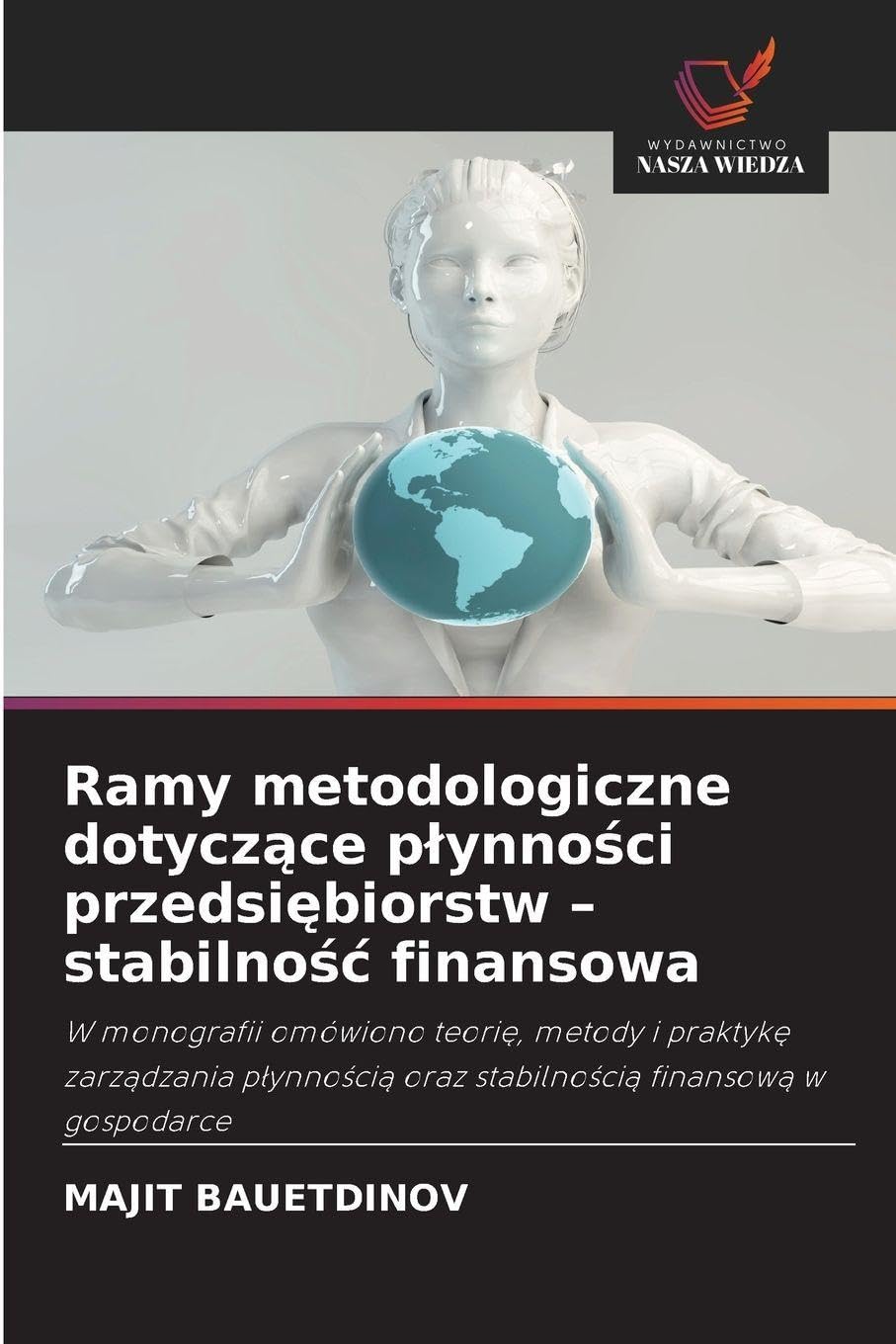 Ramy metodologiczne dotycz¿ce p¿ynno¿ci przedsi¿biorstw - stabilno¿¿ finansowa: W monografii omówiono teori¿, metody i praktyk¿ zarz¿dzania p¿ynno¿ci¿ oraz stabilno¿ci¿ finansow¿ w gospodarce