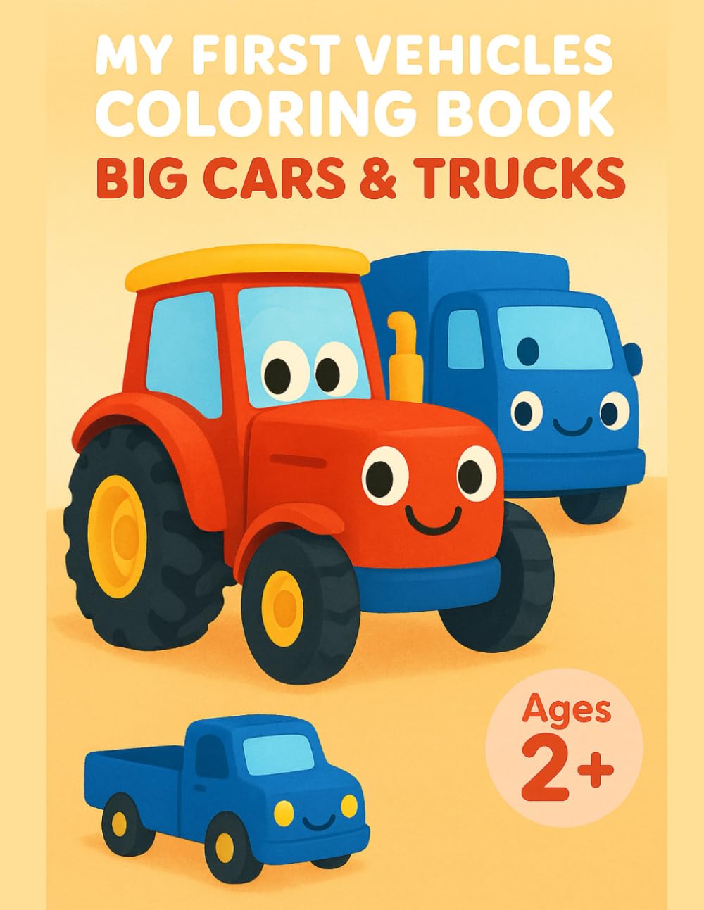 Truck and Vehicle Coloring Book for Toddlers Ages 2–4: Big Construction Trucks, Cars & Things That Go for Boys and Girls (Bold & Easy: My First Coloring Books (Ages 2+))