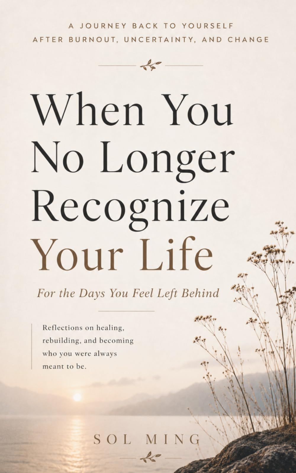 When You No Longer Recognize Your Life: For the Days You Feel Left Behind