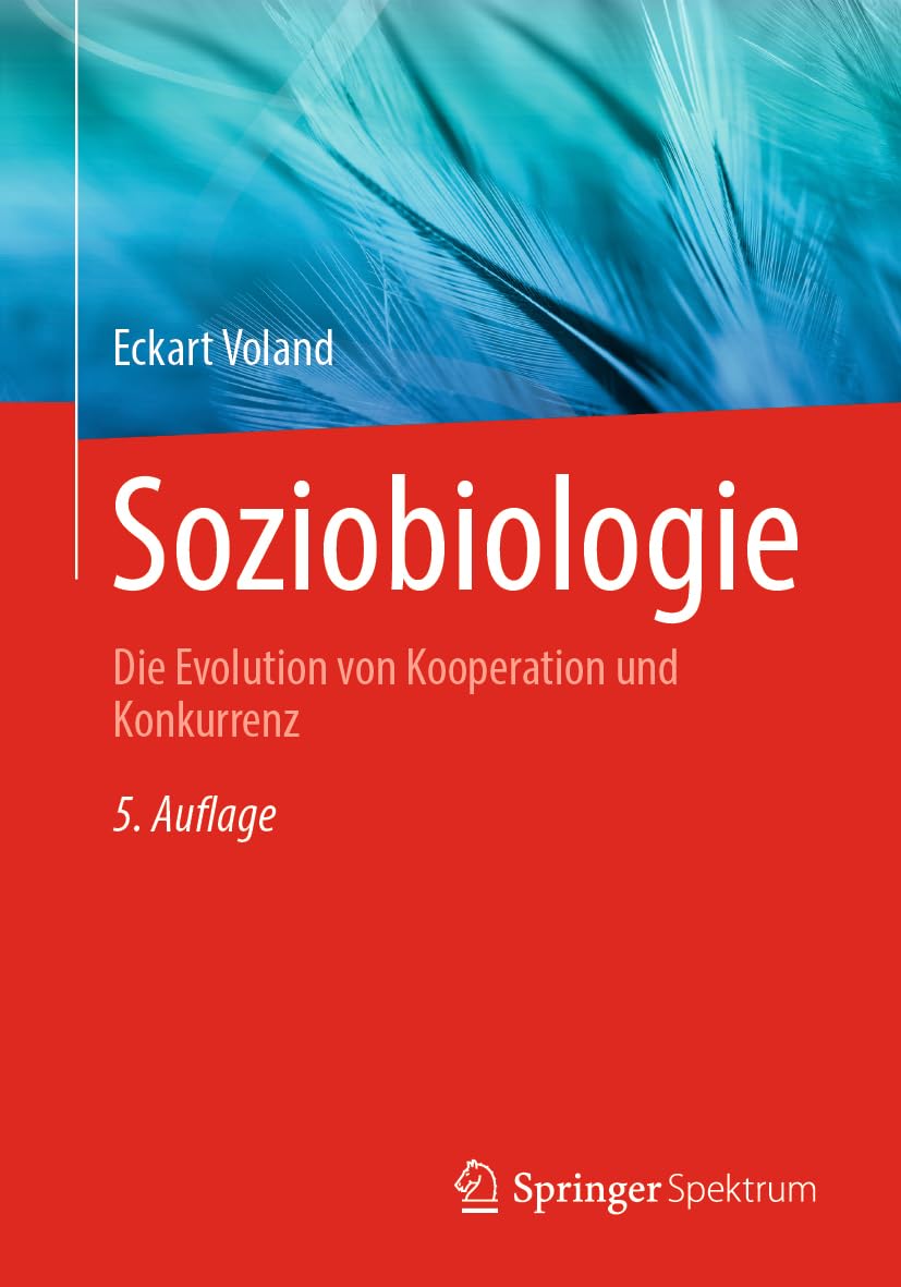 Soziobiologie: Die Evolution von Kooperation und Konkurrenz