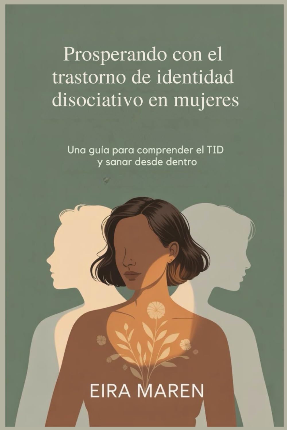 Prosperando con el trastorno de identidad disociativo en mujeres: Una guía para comprender el TID y sanar desde dentro