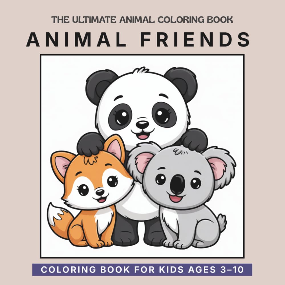 The Ultimate Animal Coloring Book Volume Two: A Fun and Friendly Animal Coloring Adventure for Kids Ages 3-10
