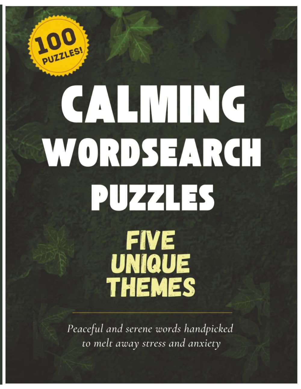 Calming Wordsearch Puzzles : 100 Peaceful and Serene Puzzles Designed to Melt Away Stress and Anxiety (Large Print): Calm Your Mind One Word at A Time