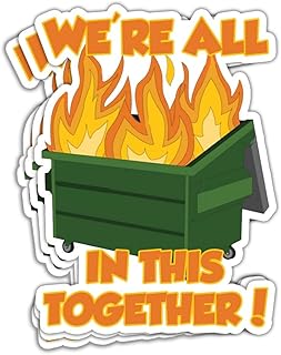 (3 Pcs) We're All in This Together Sticker Funny Dumpster Fire Sticker Dumpster Fire Meme Stickers Garbage Fire Trash Fire Humor Dumpster Fire Gift Decorations Laptop Bottle Window Car 3"x4"
