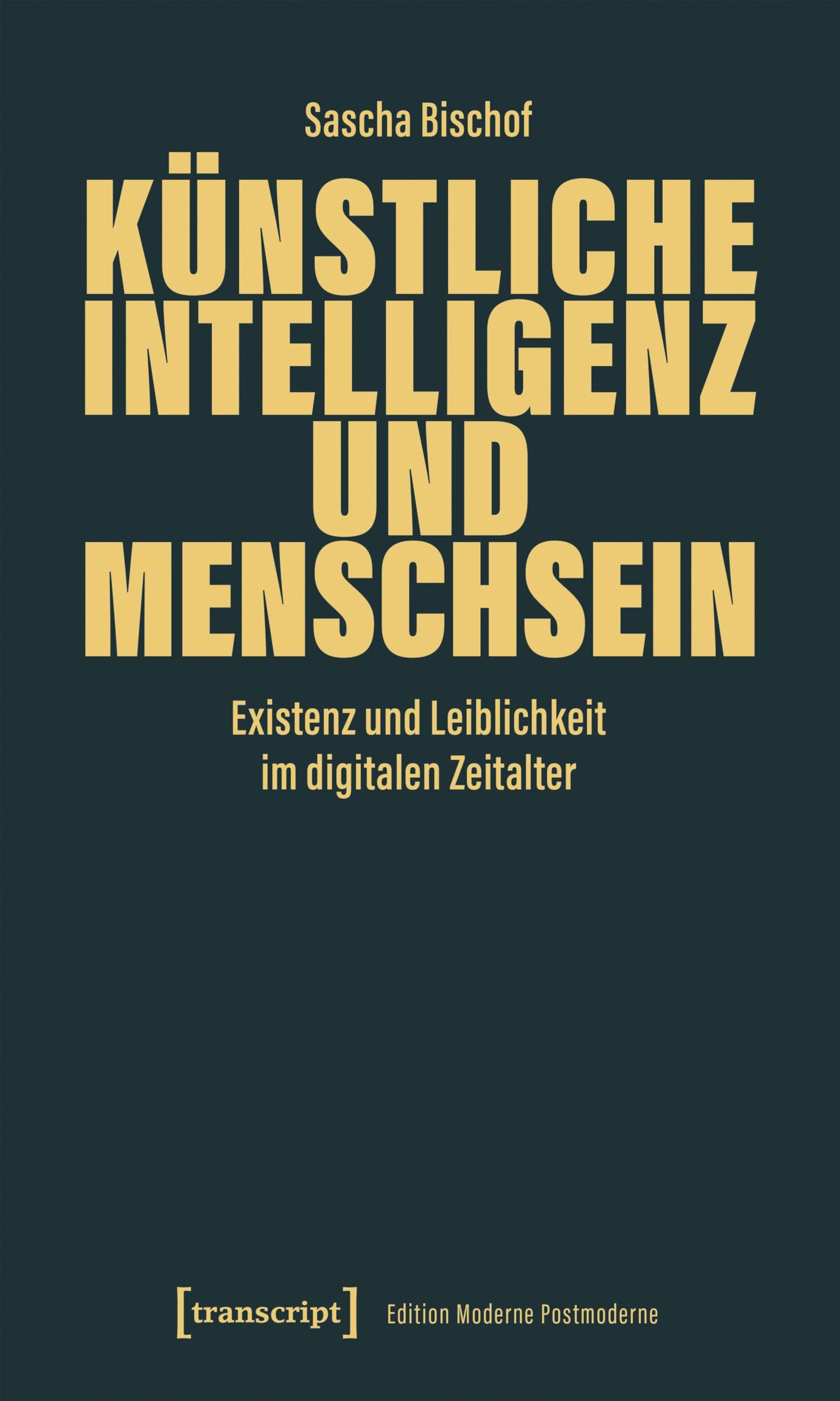 Künstliche Intelligenz und Menschsein: Existenz und Leiblichkeit im digitalen Zeitalter