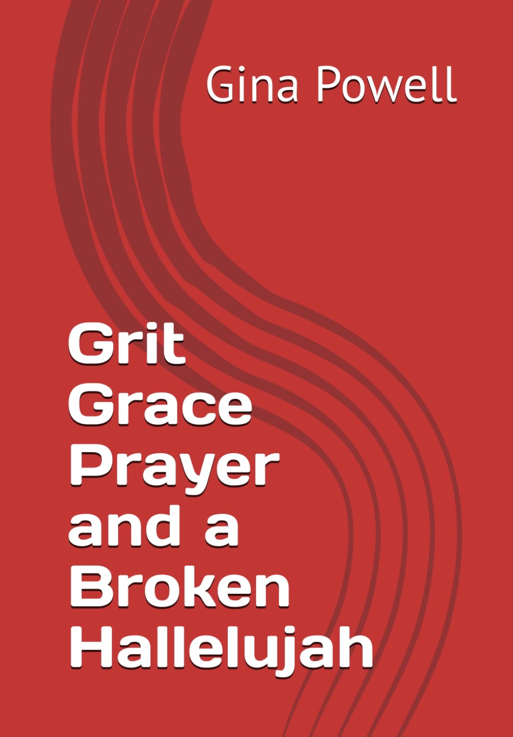 Grit Grace Prayer and a Broken Hallelujah