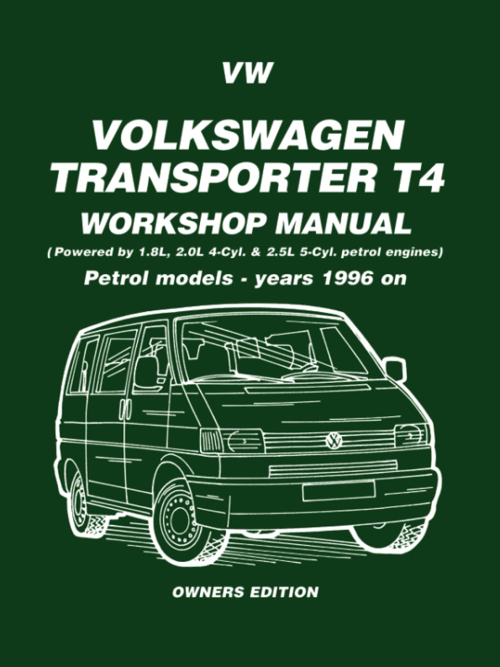 VW Transporter T4 Workshop Manual: Owners Edition: Petrol Models - Years 1996 on