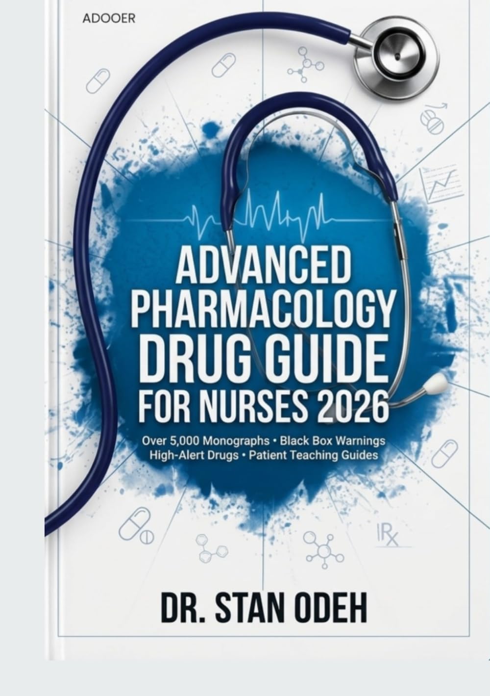Advanced Pharmacology Drug Guide for Nurses 2026: Over 5,000 Monographs • Black Box Warnings • High-Alert Drugs • Patient Teaching Guides
