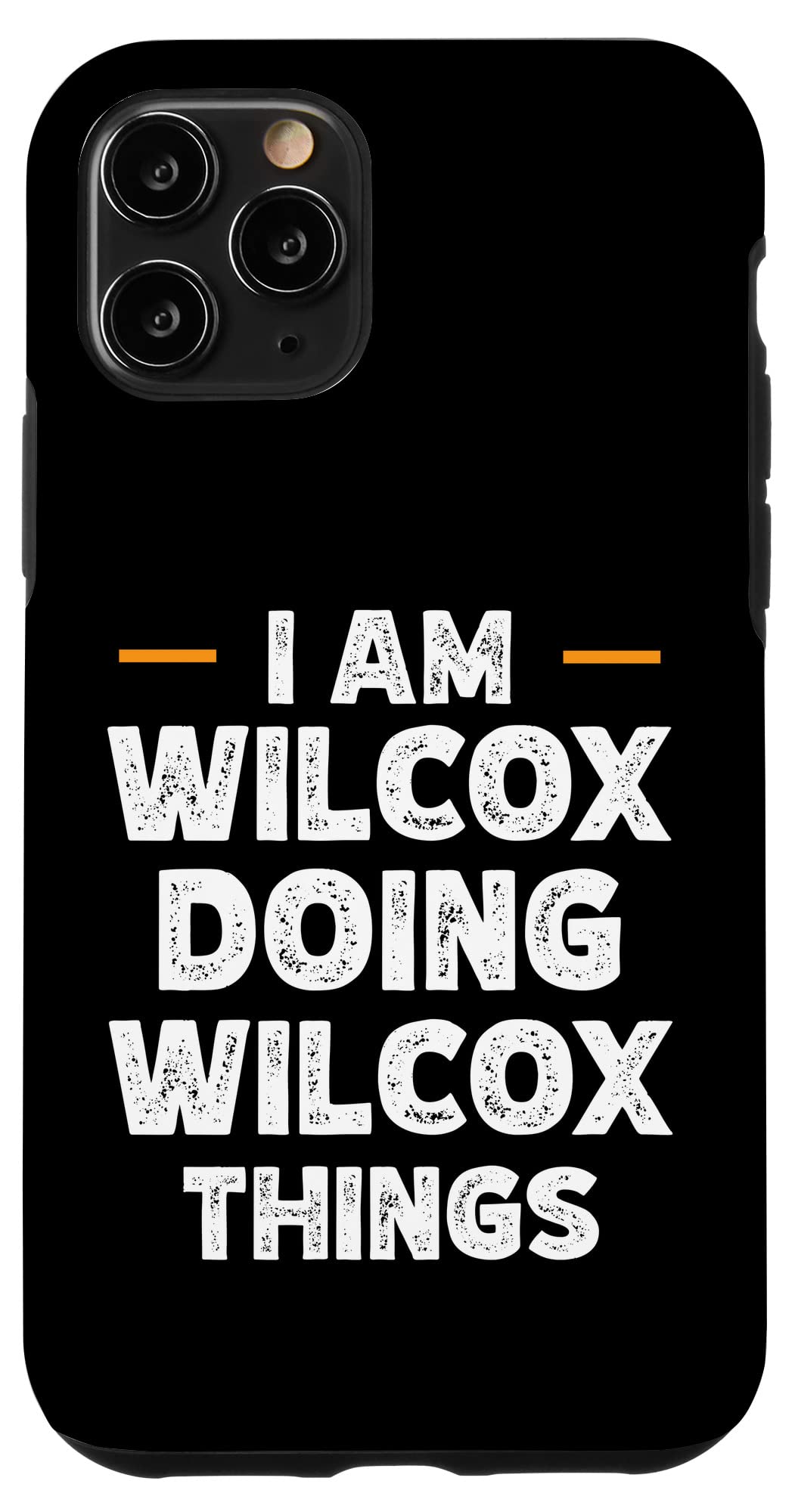 iPhone 11 Pro I am Wilcox doing Wilcox things custom funny name Case