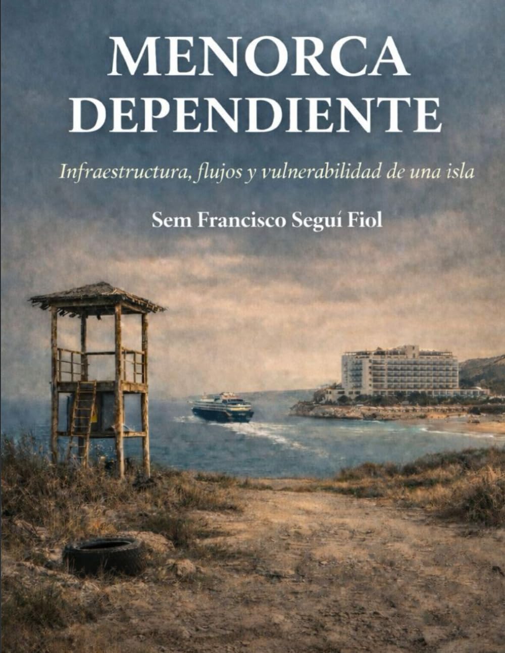 MENORCA DEPENDIENTE: Infraestructura, flujos y vulnerabilidad de una isla