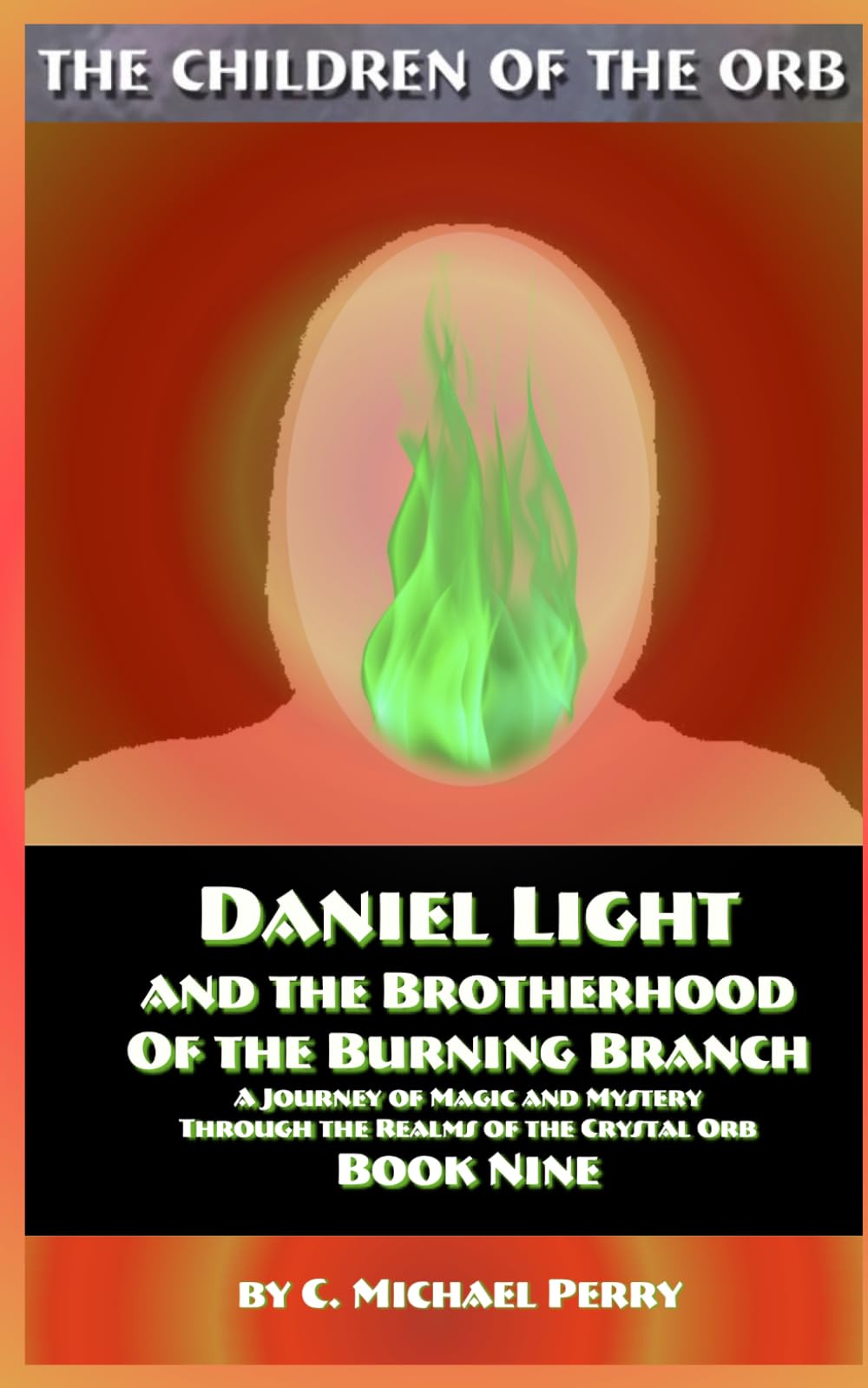 Daniel Light and the Brotherhood of the Burning Branch: A Journey of Mystery and Magic Through The Realms of the Crystal Orb: 9 (The Children of the Orb SERIES)