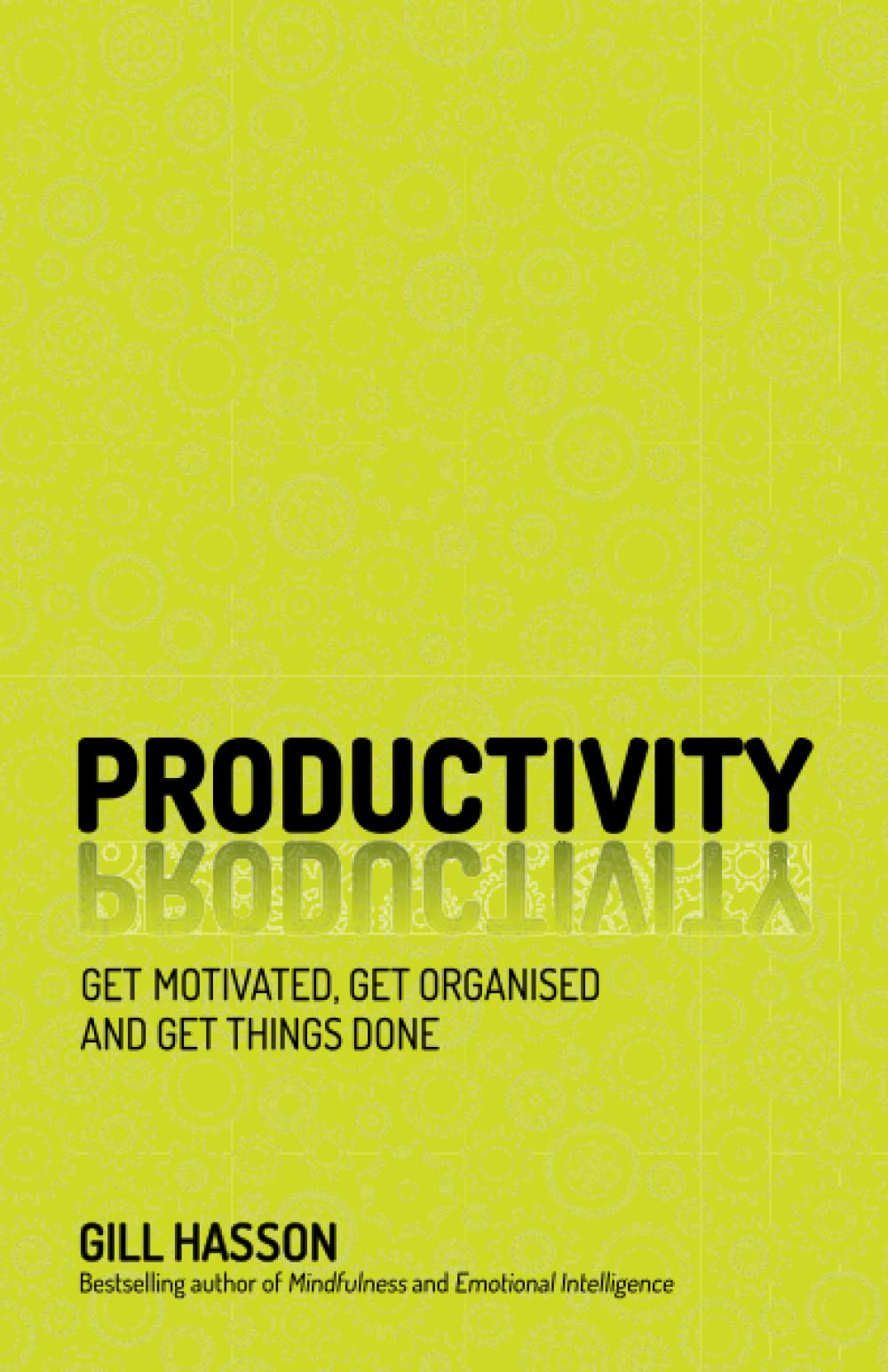 Productivity: Get Motivated, Get Organised and Get Things Done